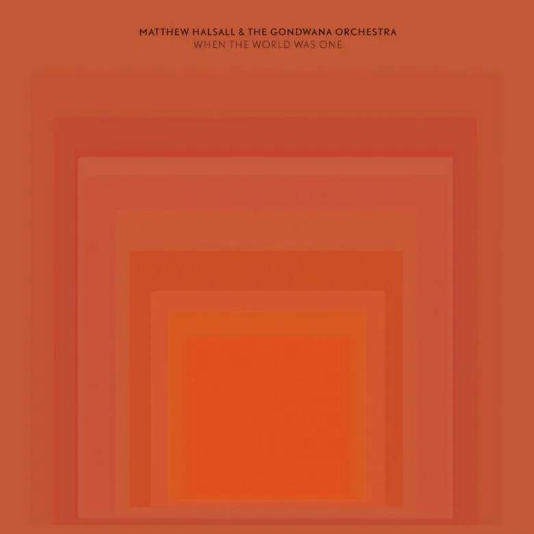 Matthew Halsall & The Gondwana Orchestra - When The World Was One : LP+DL