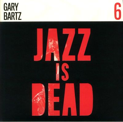 Gary Bartz / Ali Shaheed Muhammad & Adrian Younge - Jazz Is Dead 6 : CD