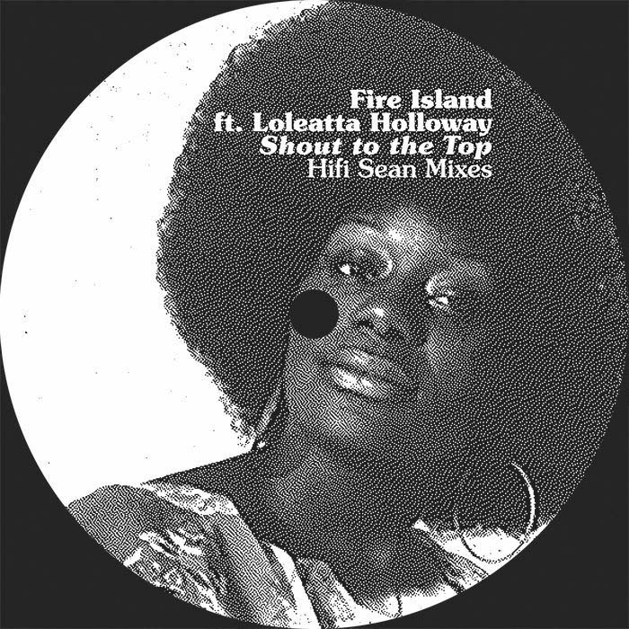 Fire Island Feat. Loleatta Holloway - Shout To The Top: Hifi Sean Mixes : 12inch