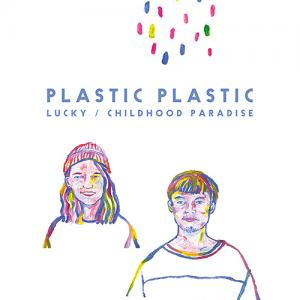 Plastic Plastic - Lucky / childhood paradise