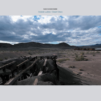 Sam Dunscombe - Outside Ludlow / Desert Disco : LP