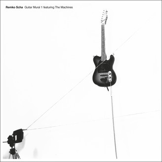 Remko Scha - Guitar Mural 1 feat. The Machines : 2LP