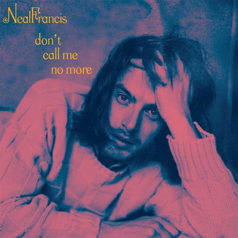 Neal Francis - Don't Call Me No More : 7inch