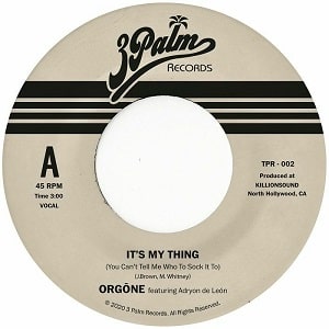 Orgone - It's My Thing (You Can't Tell Me Who To Sock It To) : 7inch