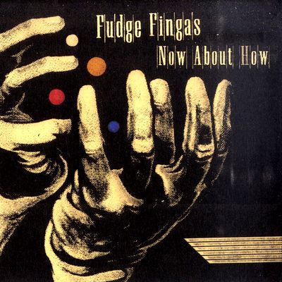Fudge Fingas - Now About How : 2LP