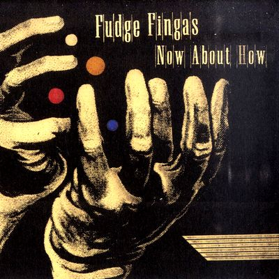 Fudge Fingas - Now About How