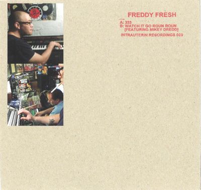 Freddy Fresh - 333 / Watch It Go Roun Roun : 7inch