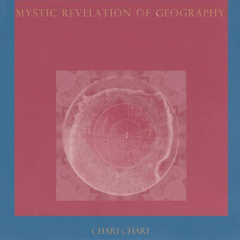 Chari Chari - Mystic Revelation of Geography : 12inch