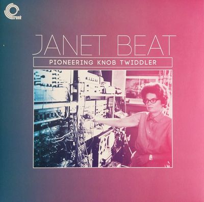 Janet Beat - Pioneering Knob Twiddler : LP