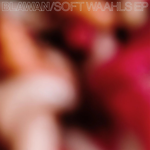Blawan - Soft Waahls EP : 2x12inch / Full Sleeve