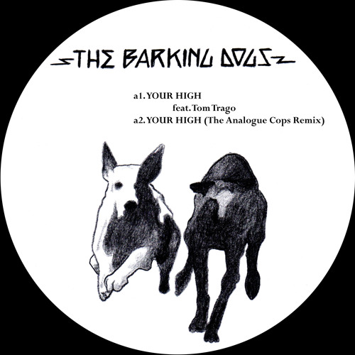 The Barking Dogs Feat. Tom Trago, Young Marco - Your High : 12inch