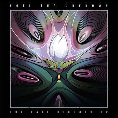 Kofi The Unknown - The Late Bloomer : 12inch