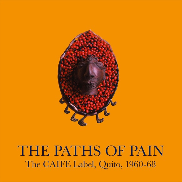 Various - The Paths Of Pain : The Caife Label, Quito, 1960-68 : 2LP