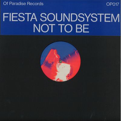 Fiesta Soundsystem - Not To Be Label: Of Paradise : 12inch