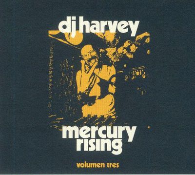 Various - DJ Harvey - DJ Harvey Is The Sound Of Mercury Rising Volumen Tres (CD) : CD