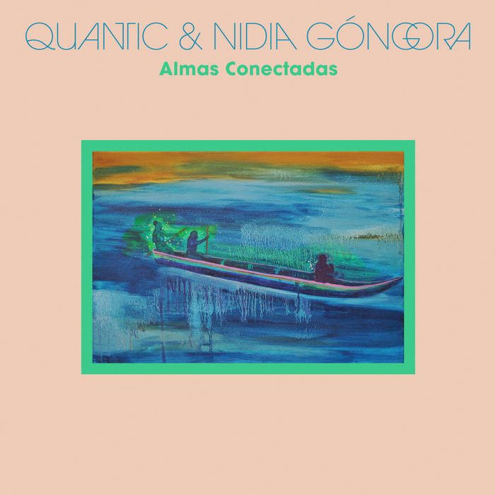 Quantic & Nidia Gongora - Almas Conectadas（Black Vinyl） : LP+DL