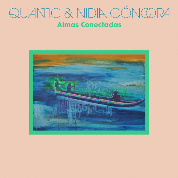 Quantic & Nidia Gongora - Almas Conectadas（Black Vinyl）