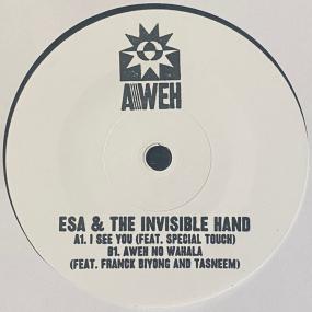 Esa & The Invisible Hand - I See You (Feat. Special Touch) / Aweh No Wahala (Feat. Franck biyong and tasneem) : 7inch