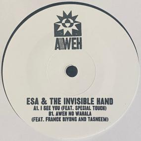 Esa & The Invisible Hand - I See You (Feat. Special Touch) / Aweh No Wahala (Feat. Franck biyong and tasneem)