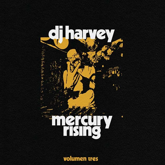 Various - DJ Harvey - Dj Harvey Is The Sound Of Mercury Rising Volumen Tres : 2 x 12inch