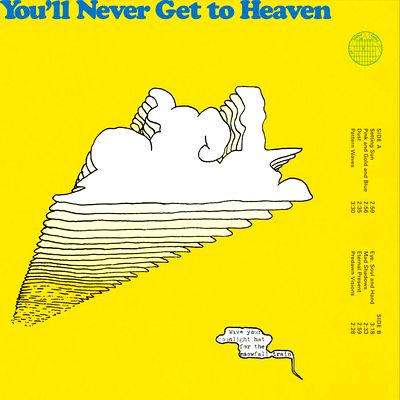 You'll Never Get To Heaven - Wave Your Moonlight Hat for the Snowfall Train : LP