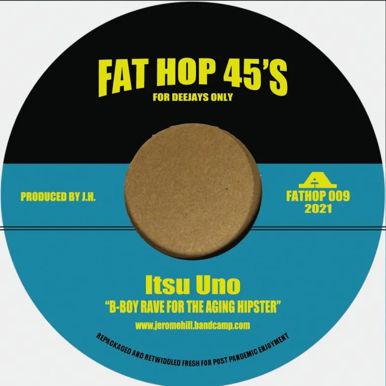 Itsu Uno (Jerome Hill) - B-Boy Rave For The Ageing Hipster (Parts 1 & 2) : 7inch