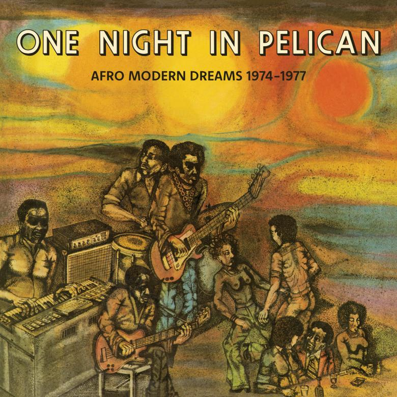 Various - One Night In Pelican - Afro Modern Dreams 1974-1977