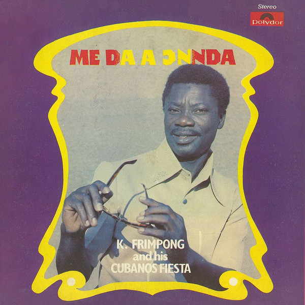 K. Frimpong & His Cubano Fiestas - Me Da A Ͻnnda : LP
