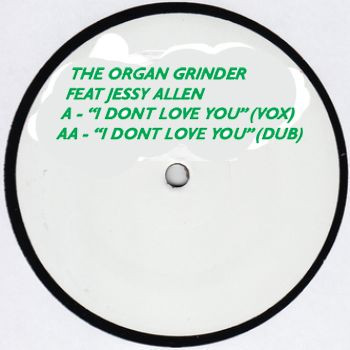 The Organ Grinder - I Don't Love You : 12inch