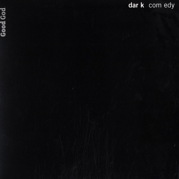 Dark Comedy - GOOD GOD : 12inch