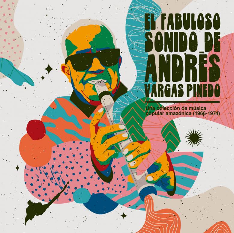 Andres Vargas Pinedo - El Fabuloso Sonido de Andrés Vargas Pinedo: Una Colección de Música Popular Amazónica (1966​-​1974) : LP