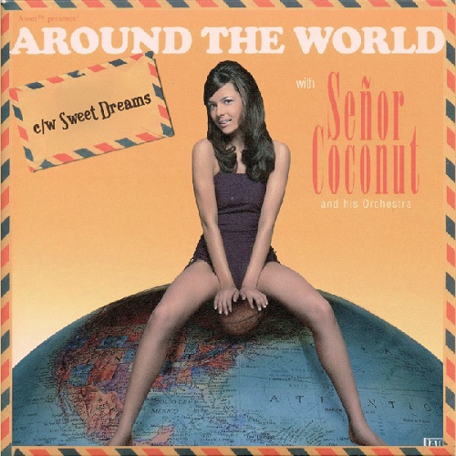 Senor Coconut And His Orchestra - Around The World / Sweet Dreams : 7inch