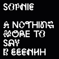 Sophie - NOTHING MORE TO SAY