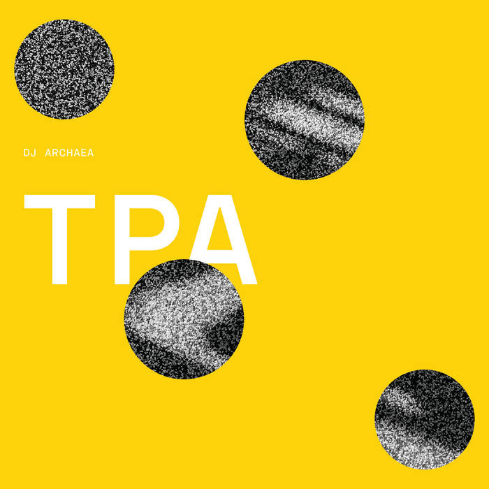 DJ Archaea - TPA (incl. Facta / RIP Swirl remixes) : 12inch