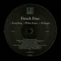 French Fries - Everything / White Screen / D'Angelo