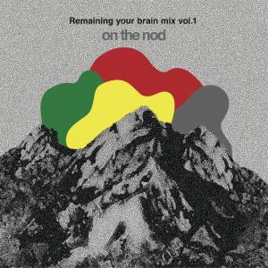 Yasdub - REMAINING YOUR BRAIN MIX VOL.1 "ON THE NOD" : CD