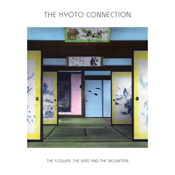 The Kyoto Connection - The Flower, The Bird, And The Mountain : LP