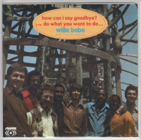 Willie Bobo - How Can I Say Goodbye / Do What You Want To Do