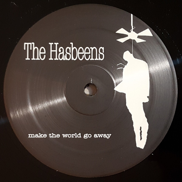 The Hasbeens - Make The World Go Away : 12inch