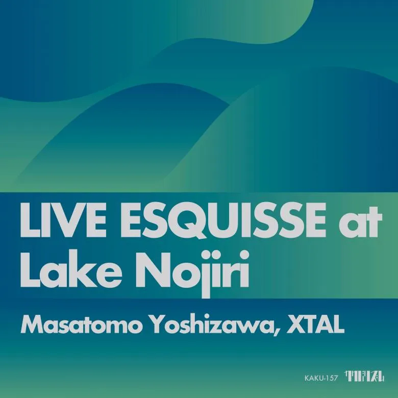 Xtal Masatomo Yoshizawa - LIVE ESQUISSE at Lake Nojiri : Cassette