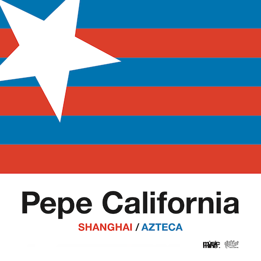 Pepe California - Shanghai / Azteca : 7inch