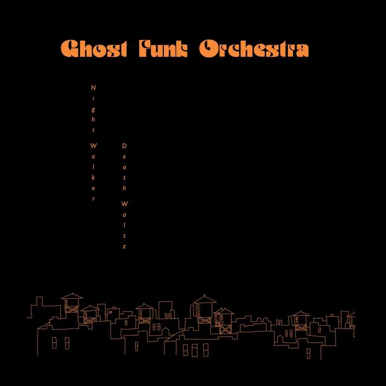 Ghost Funk Orchestra - Night Walker / Death Waltz : LP