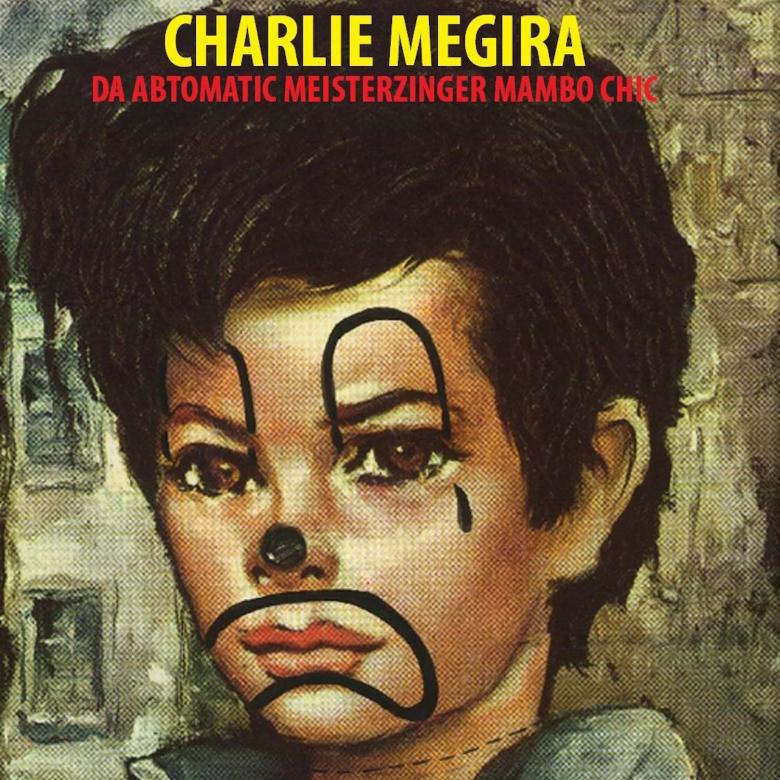 Charlie Megira - Da Abtomatic Meisterzinger Mambo Chic : LP