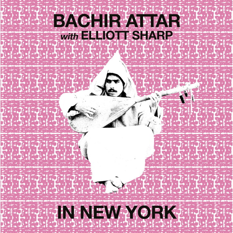 Bachir Attar & Elliott Sharp - In New York : LP