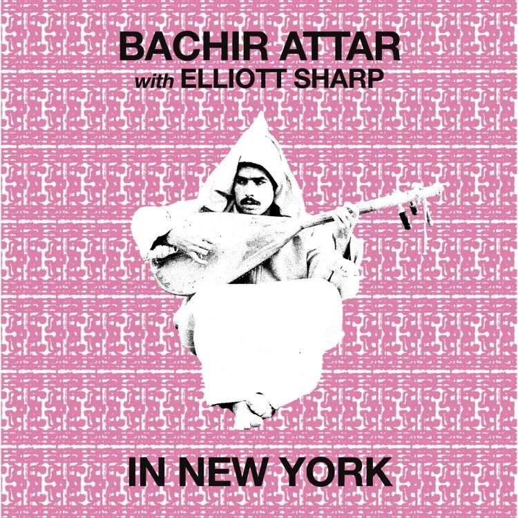 Bachir Attar & Elliott Sharp - In New York : LP