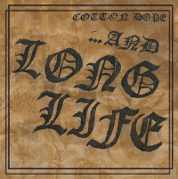 Cotton Dope - ...AND LONG LIFE