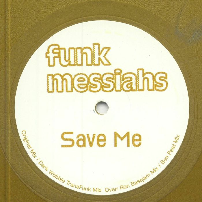 Funk Messiahs - Save Me (feat Dark Wobble, Ron Basejam, Ben Pest mixes) : 12inch