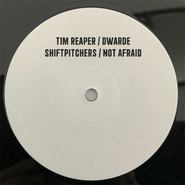 Tim Reaper / Dwarde - Shiftpitchers / Not Afraid : 12inch