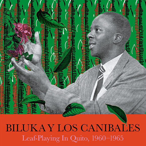 Biluka Y Los Canibales - Leaf-Playing In Quito, 1960-1965 : 2LP