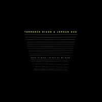 Terrence Dixon & Jordan Gcz - Keep In Mind I'm Out Of My Mind